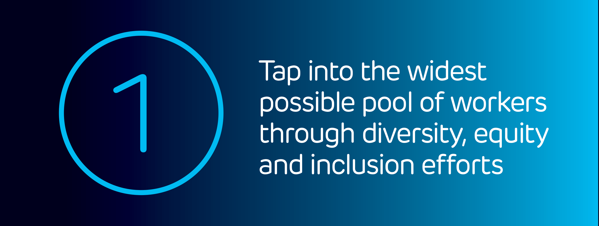 A large number "1" and text reading "Tap into the widest possible pool of workers through diversity, equity and inclusion efforts" against a blue gradient background.