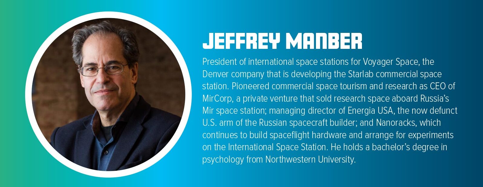Portrait of Jeffrey Manber with a brief biography. He is noted for his contributions to commercial space tourism and research, holding a degree in psychology from Northwestern University.