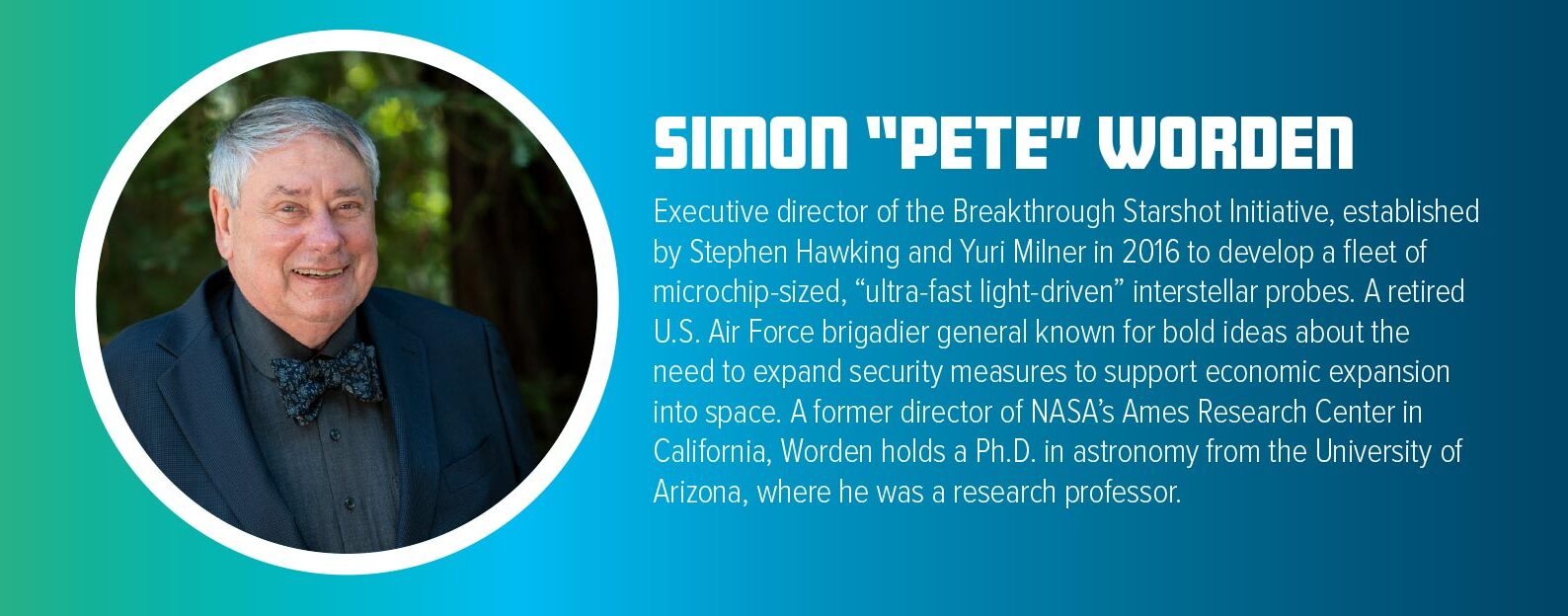 A portrait of Simon "Pete" Worden is shown next to a description of his role as the executive director of the Breakthrough Starshot Initiative, with details of his career and contributions in space exploration.
